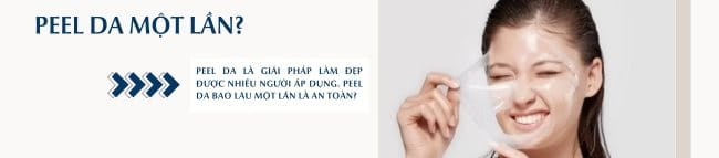 Bao lâu thì peel da 1 lần là phù hợp?