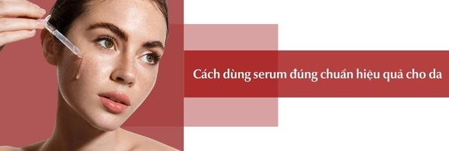 Cách dùng serum đúng chuẩn