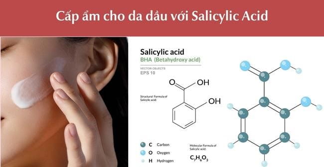 Cách dưỡng ẩm cho da dầu với Salicylic Acid