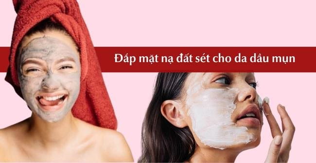 Đắp mặt nạ đất sét định kỳ cho da dầu mụn