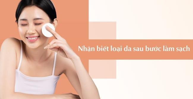 Nhận biết loại da sau bước làm sạch