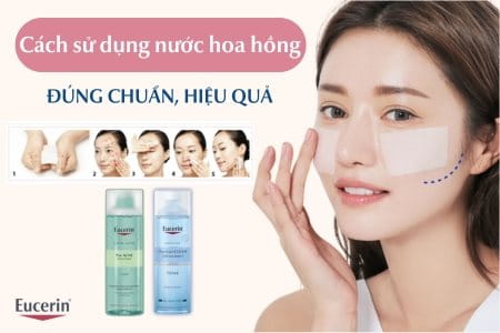 Cách sử dụng nước hoa hồng đúng chuẩn cho hiệu quả làm đẹp tốt nhất