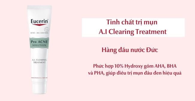 Tinh chất trị mụn A.I Clearing Treatment của Eucerin giúp trị mụn đầu đen và thu nhỏ lỗ chân lông