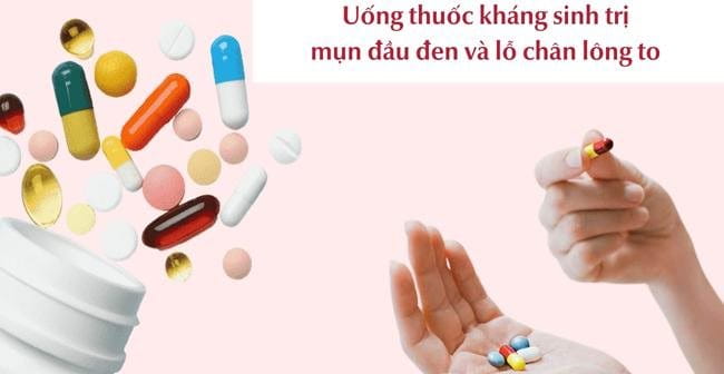 Uống thuốc trị mụn đầu đen và lỗ chân lông to