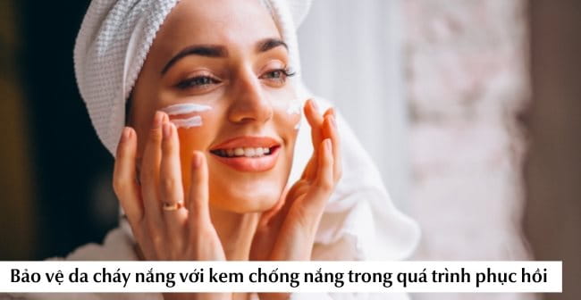 Bảo vệ da cháy nắng với kem chống nắng trong quá trình phục hồi