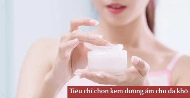 Tiêu chí lựa chọn kem dưỡng ẩm cho da khô