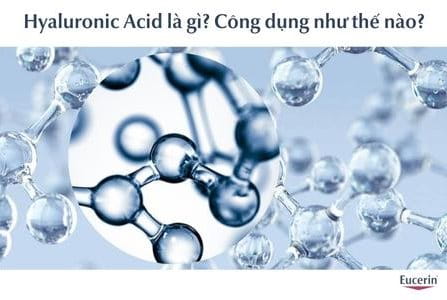 Hyaluronic Acid là gì? Công dụng của Hyaluronic Acid