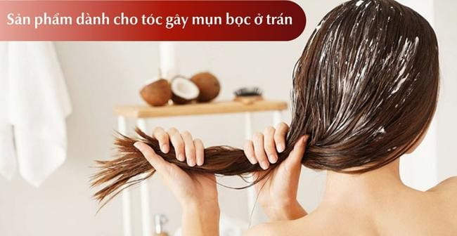 sản phẩm cho tóc gây mụn bọc ở trán