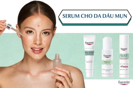 Serum cho da dầu mụn tốt nhất