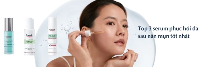 Serum phục hồi da sau nặn mụn tốt nhất từ Eucerin