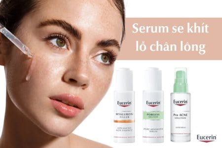 TOP 7 serum se khít lỗ chân lông tốt, hiệu quả nhất cho mọi loại da