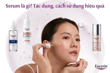 Serum là gì? Công dụng, cách dùng