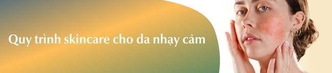 Quy trình skincare đúng cách cho da nhạy cảm