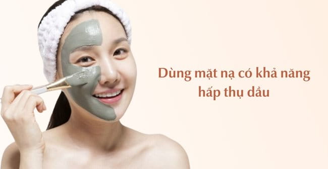 Dùng mặt nạ có khả năng hấp thụ dầu