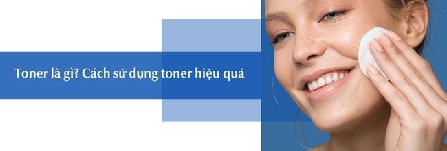 Toner là gì? Cách sử dụng hiệu quả