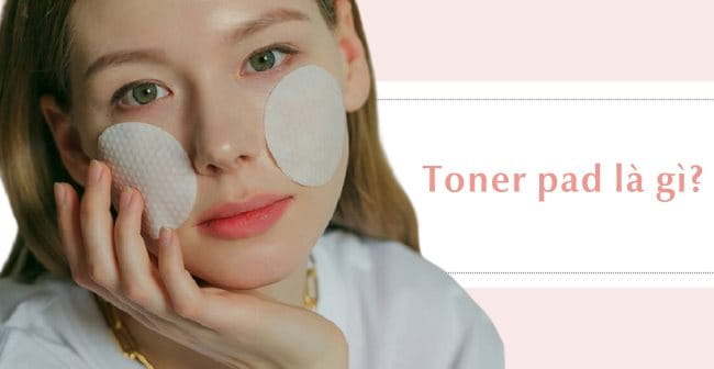 Toner pad là gì?